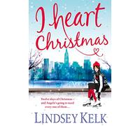 I Heart Christmas: a hilarious and heartwarming Christmas romance from the Sunday Times bestselling author: Book 6 (I Heart Series)