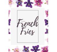 I Heart French Fries Floral Design Notebook: Sketchbook Diary |100 Lined Pages for Notes | Journal Size 8.5 x 11 Inches