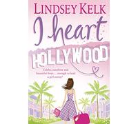 I Heart Hollywood (I Heart Series): Hilarious, heartwarming and relatable: escape with this bestselling romantic comedy: Book 2