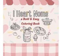 I Heart Noms: a Bold & Easy Coloring Book