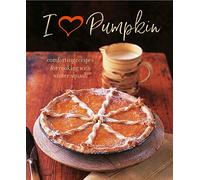 I Heart Pumpkin: Comforting recipes for cooking with winter squash
