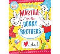 I Heart School: An Exuberant Picture Book About the Excitement of Starting Kindergarten (Martha and the Bunny Brothers)