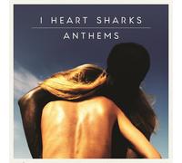 I HEART SHARKS - ANTHEMS CD NEW