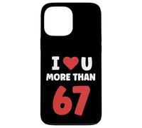 I Heart U More Than 67 Boys Valentines 67 Meme Case for iPhone 13 Pro Max