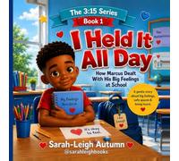 I Held It All Day: How Marcus Controlled His Feelings at School (The 3:15 Series)