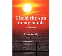 I held the sun in my hands: A Memoir