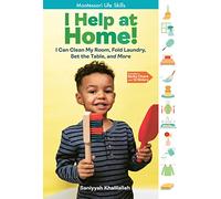 I Help at Home!: I Can Clean My Room, Fold Laundry, Set the Table, and More: Montessori Life Skills (I Did It! the Montessori Way)