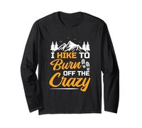 I Hike to Burn Off The Crazy Funny Hiking Long Sleeve T-Shirt