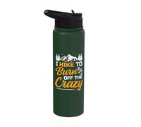 I Hike to Burn Off The Crazy Funny Hiking Stainless Steel Insulated Water Bottle