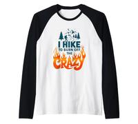 I Hike to Burn Off The Crazy Sarcastic Outdoor Nature Hiking Raglan Baseball Tee