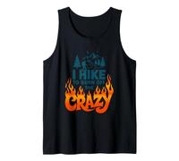 I Hike to Burn Off The Crazy Sarcastic Outdoor Nature Hiking Tank Top