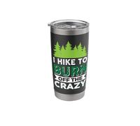 I Hike to Burn Off The Crazy Stainless Steel Insulated Tumbler