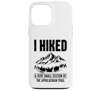 I Hiked A Very Small Section of The Appalachian Trail Case for iPhone 13 Pro Max