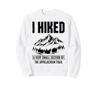 I Hiked A Very Small Section of The Appalachian Trail Sweatshirt
