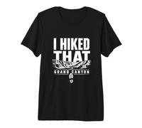 I Hiked that Grand Canyon National Park Premium T-Shirt