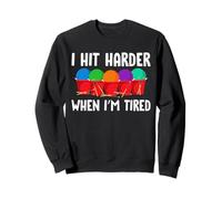 I Hit Harder When Im Tired Cardio Drumming Sweatshirt