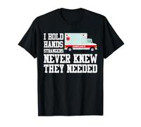 I Hold Hands Strangers Never Knew They Needed EMT Paramedic T-Shirt