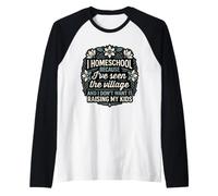 I Homeschool Because I’ve Seen The Village Mom Raglan Baseball Tee