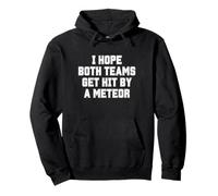 I Hope Both Teams Get Hit With a Meteor Funny Lose Men Women Pullover Hoodie