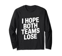 I Hope Both Teams Lose Funny Sports Fan Long Sleeve T-Shirt