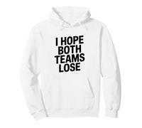 I Hope Both Teams Lose Funny Sports Fan Pullover Hoodie