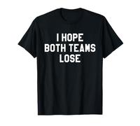 I Hope Both Teams Lose T-Shirt,Yay Sports Do the Thing Win T-Shirt