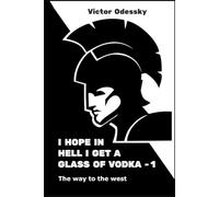 I hope in hell, they pour me a glass of vodka: The way to the west