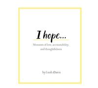 I hope...Moments of love, accountability, and thoughtfulness