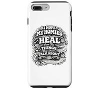I Hope My Homies Heal from The Things They Don't Talk About Case for iPhone 7 Plus/8 Plus