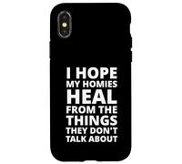 I Hope My Homies Heal from The Things They Don't Talk About Case for iPhone X/XS