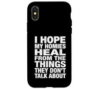 I Hope My Homies Heal from The Things They Don't Talk About Case for iPhone X/XS