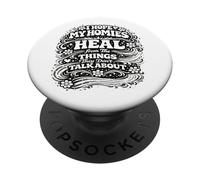 I Hope My Homies Heal from The Things They Don't Talk About PopSockets Adhesive PopGrip