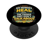 I Hope My Homies Heal from The Things They Don't Talk About PopSockets Adhesive PopGrip