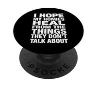 I Hope My Homies Heal from The Things They Don't Talk About PopSockets Adhesive PopGrip