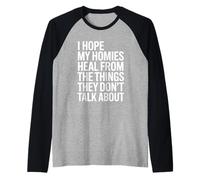 I Hope My Homies Heal from The Things They Don't Talk About Raglan Baseball Tee