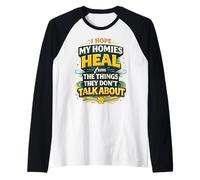 I Hope My Homies Heal from The Things They Don't Talk About Raglan Baseball Tee