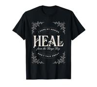 I Hope My Homies Heal from The Things They Don't Talk About T-Shirt