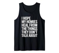 I Hope My Homies Heal from The Things They Don't Talk About Tank Top