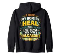 I Hope My Homies Heal from The Things They Don't Talk About Zip Hoodie