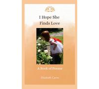 I Hope She Finds Love: A Book of Poems