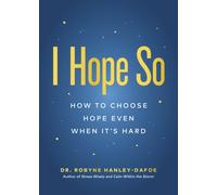 I Hope So : How to Choose Hope Even When It's Hard