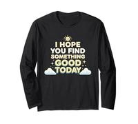 I Hope Something Good Happens to You Today Positive Long Sleeve T-Shirt