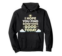I Hope Something Good Happens To You Today Positive Pullover Hoodie