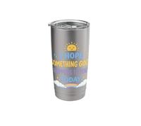 I Hope Something Good Happens to You Today Positive Stainless Steel Insulated Tumbler