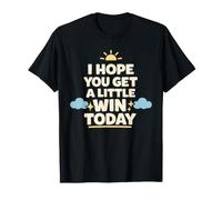 I Hope Something Good Happens to You Today Positive T-Shirt