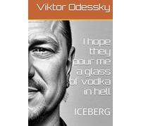 I hope they pour me a glass of vodka in hell: ICEBERG