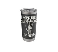 I Hope They Serve Tacos in Hell Funny Skeleton Hand Graphic Stainless Steel Insulated Tumbler