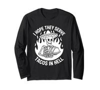 I Hope They Serve Tacos in Hell - Mexican Food Joke Long Sleeve T-Shirt