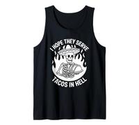 I Hope They Serve Tacos in Hell - Mexican Food Joke Tank Top
