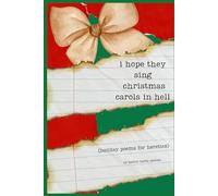 i hope they sing christmas carols in hell: holiday poetry for heretics